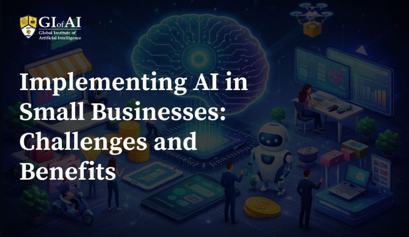 Implementing AI in Small Businesses: Challenges and Benefits
